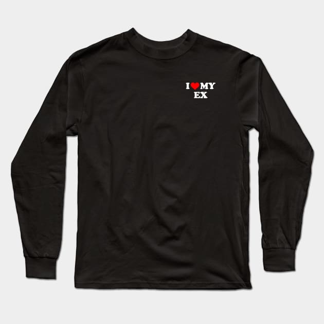 I LOVE MY EX Long Sleeve T-Shirt by Mrmera